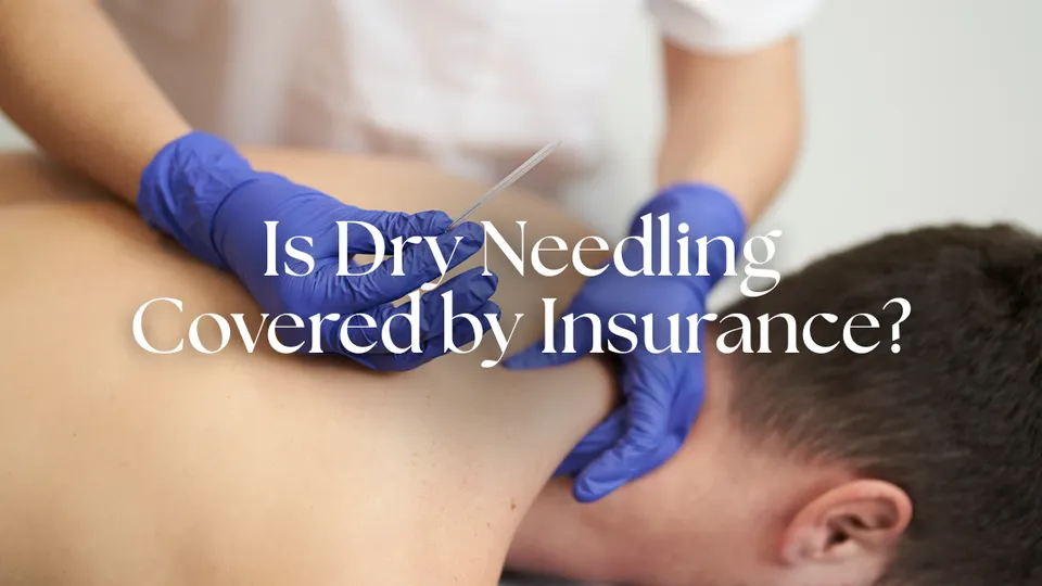Is Dry Needling Covered by Insurance? A 2026 Breakdown