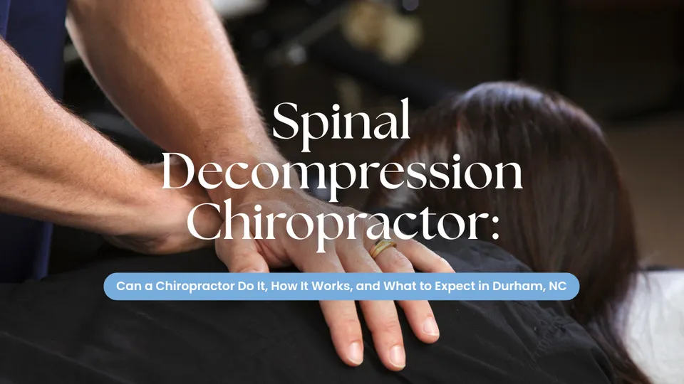 Spinal Decompression Chiropractor: How It Works, and What to Expect in Durham